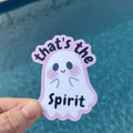 'That's the Spirit' Vinyl Stickeer